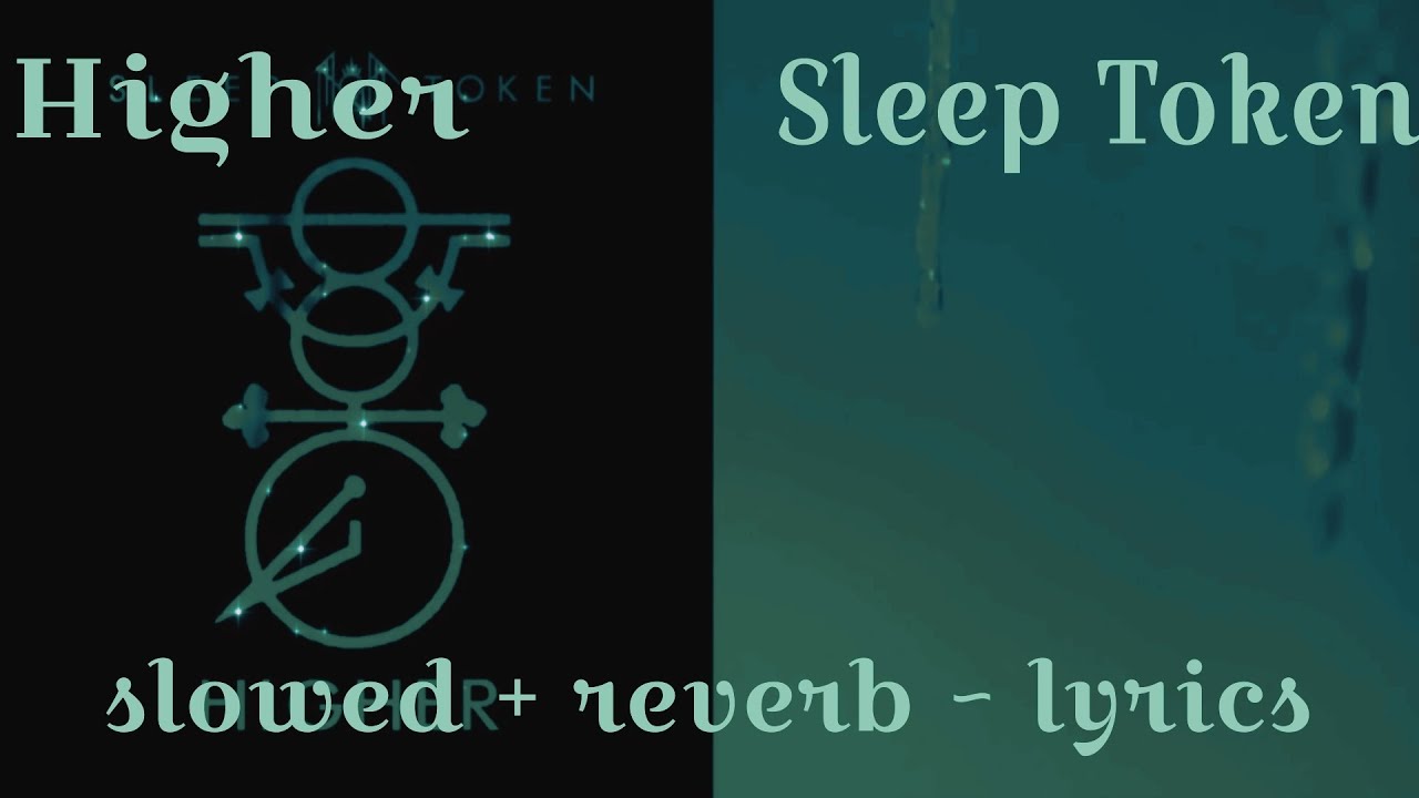 [𝙨𝙡𝙤𝙬𝙚𝙙+𝙧𝙚𝙫𝙚𝙧𝙗] Higher - Sleep Token (𝙡𝙮𝙧𝙞𝙘𝙨)