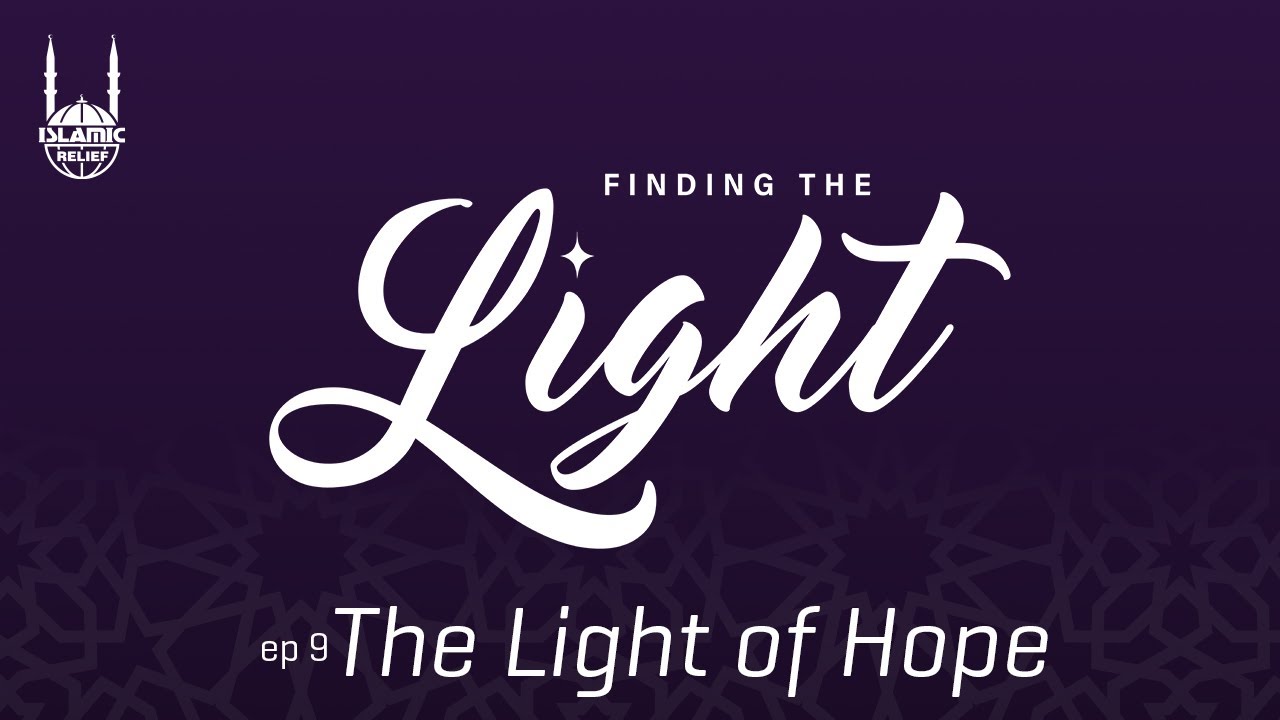 Finding The Light ✨ Ep9 &bull; The Light of Hope &bull; Ramadan Reflections 2022