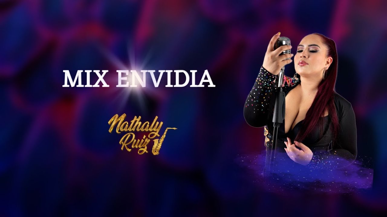 MIX ENVIDIA - NATHALY RUIZ MUSIC (EL AGUSTINO)
