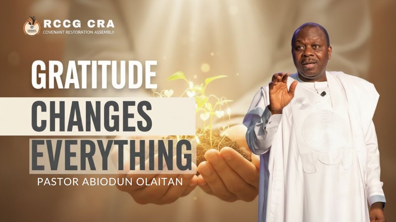Gratitude Changes Everything | Pastor Abiodun Olaitan