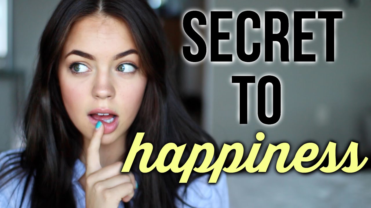 MY SECRET TO BEING HAPPY