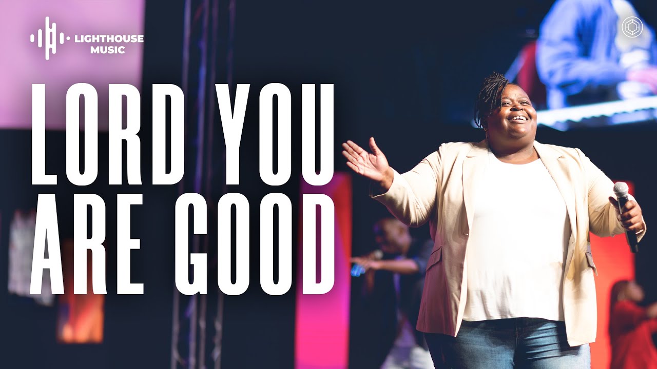 Lord You Are Good (By Todd Galberth) | Lighthouse Church Music