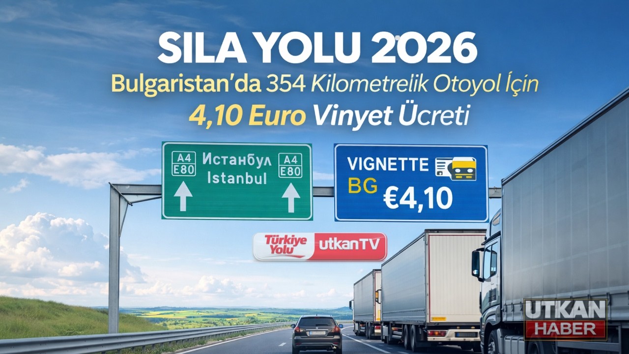 Sıla Yolu 2026: Bulgaristan’da 354 Kilometrelik Otoyol İçin 4,10 Euro Vinyet Ücreti