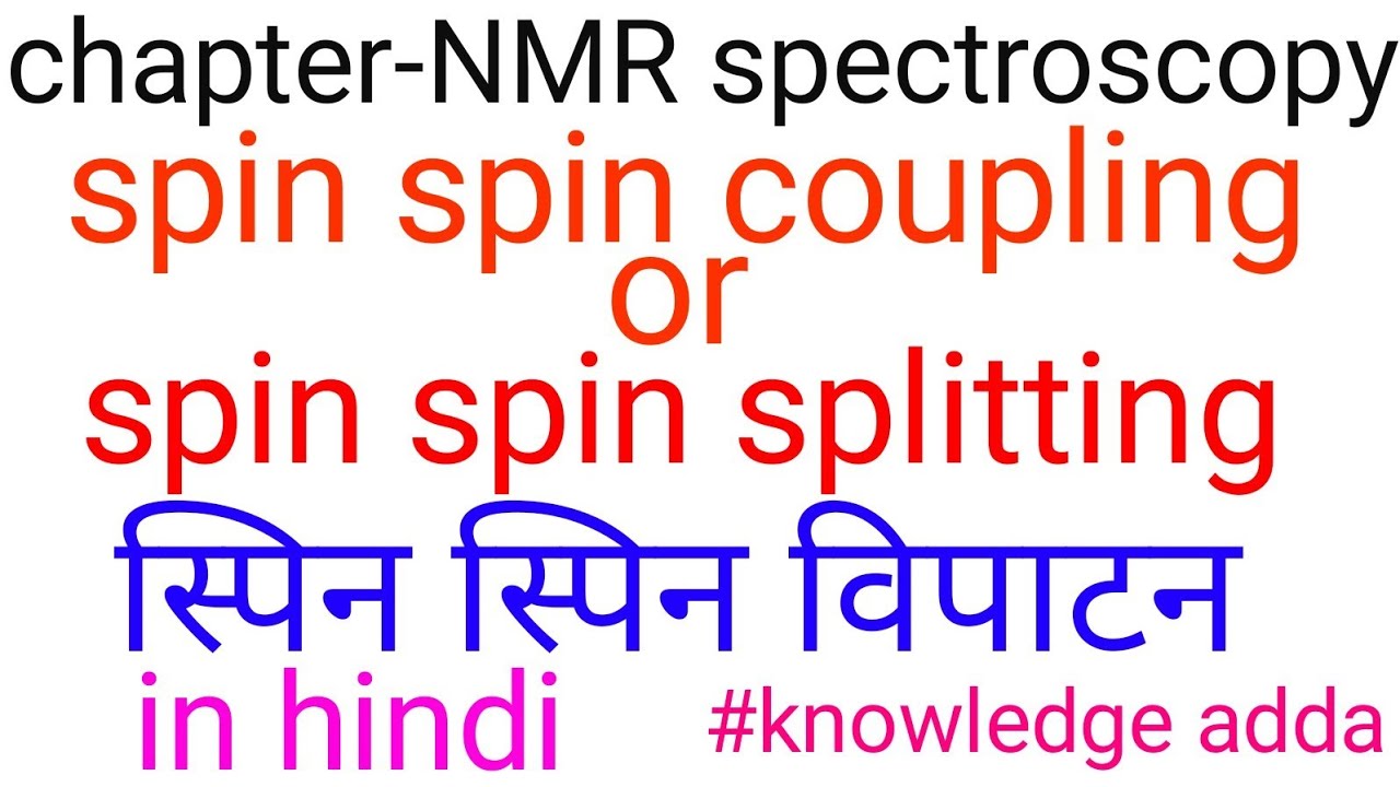Spin spin coupling in hindi,spin spin splitting in hindi,NMR spectroscopy in Hindi BSC final year