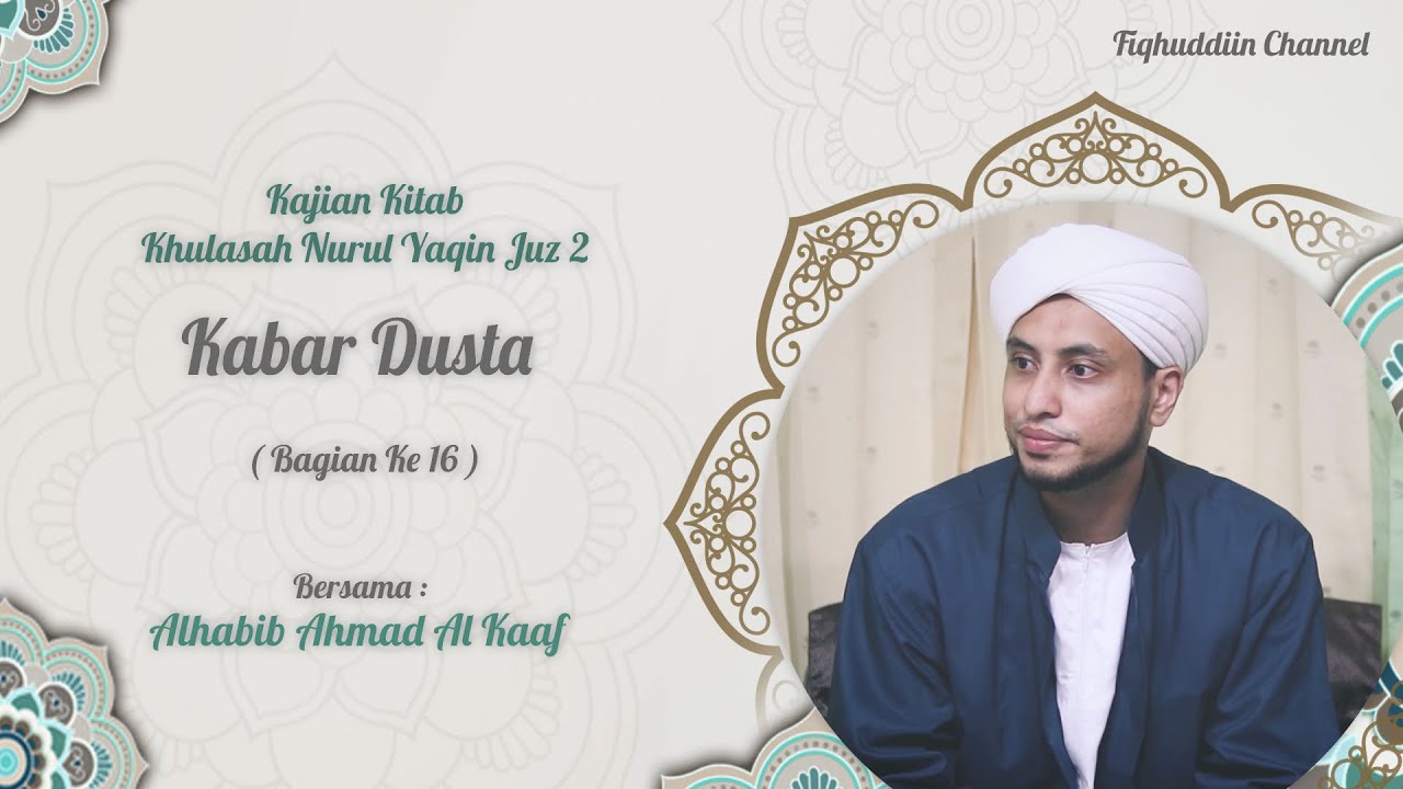 16.Kabar Dusta | Habib Ahmad Al Kaaf ( Nurul Yaqin Juz 2 )