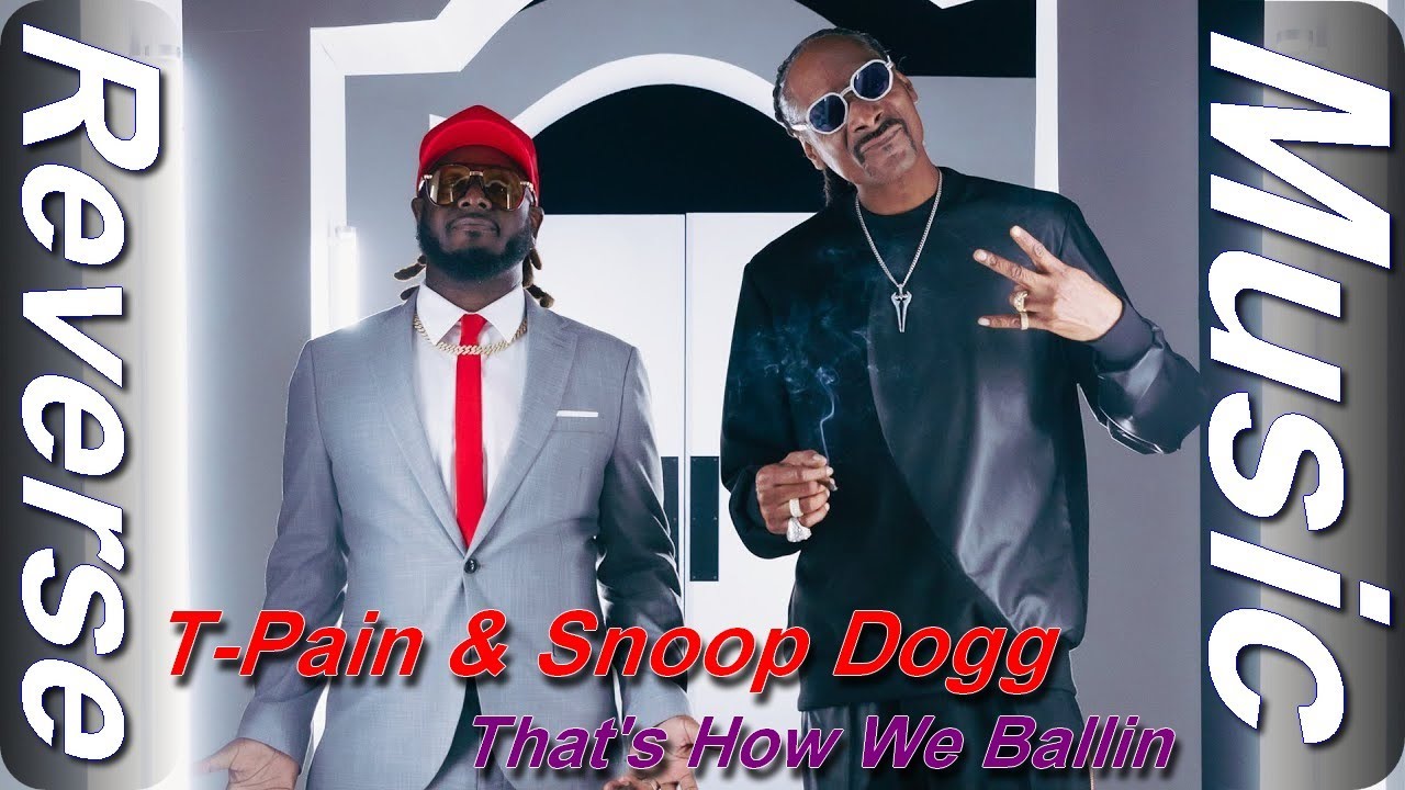 T-Pain & Snoop Dogg - That's How We Ballin 2023 ( Reverse Music )