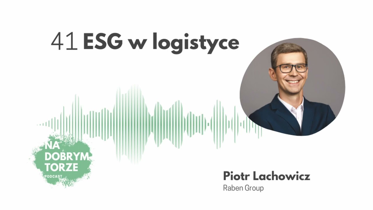 41: ESG w logistyce – Piotr Lachowicz