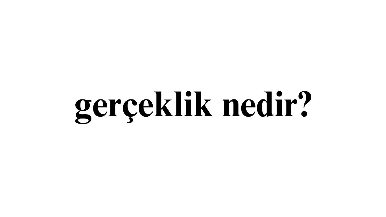 Ger&ccedil;eklik Algımız: G&ouml;rd&uuml;klerimiz Ne Kadar Ger&ccedil;ek?