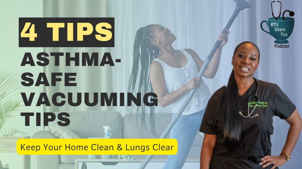 Asthma-Friendly Vacuuming: Tips to Keep Your Home Clean and Your Lungs Clear