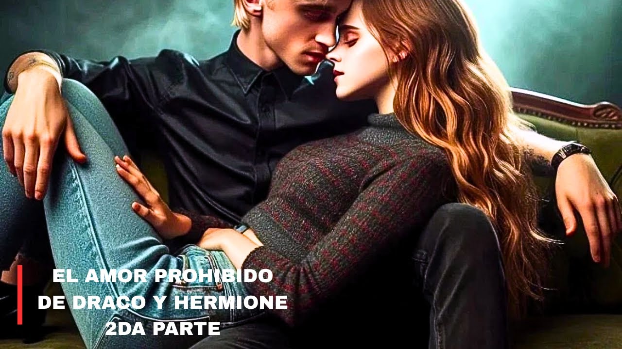 El Amor Prohibido de Draco y Hermione | Historia Secreta en Hogwarts 2DA PARTE