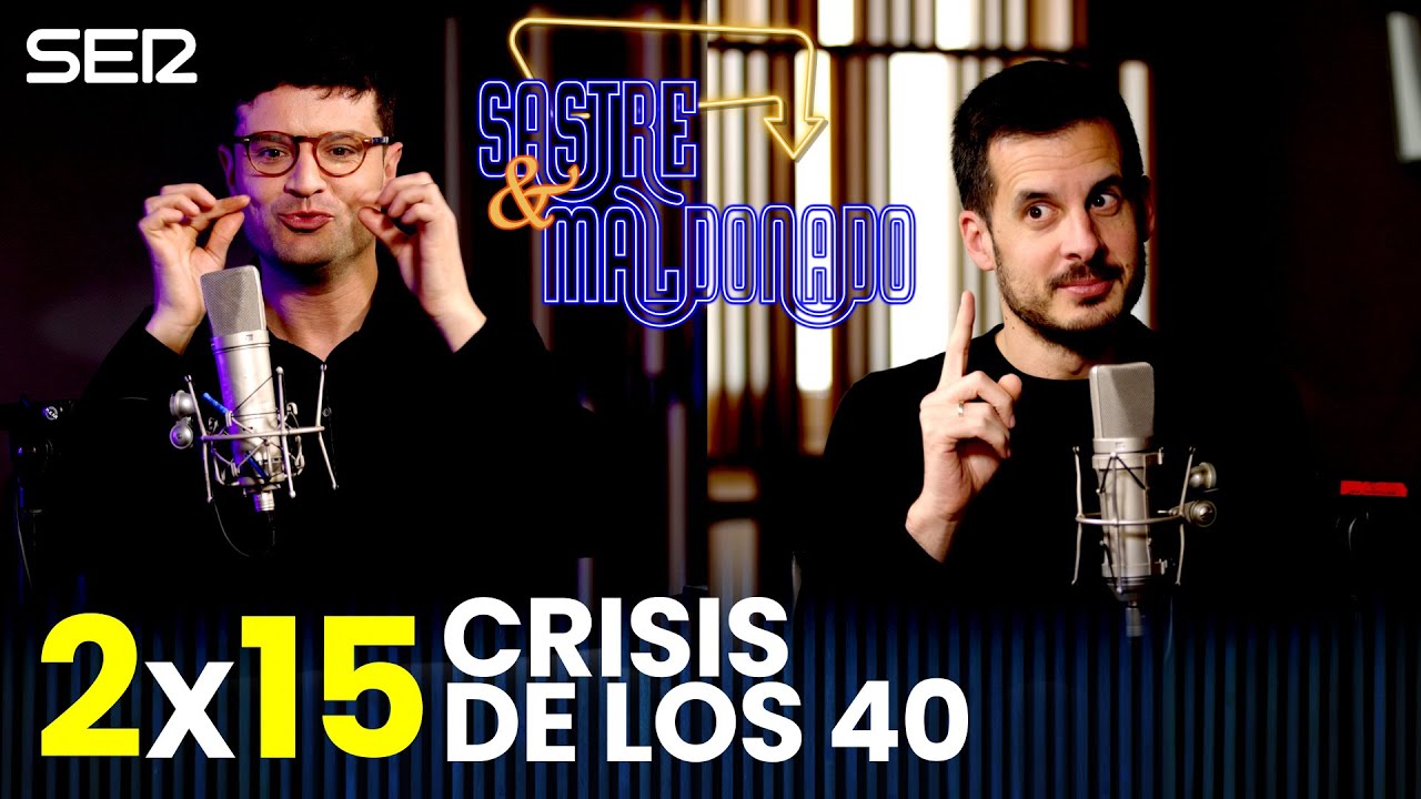 SASTRE Y MALDONADO 2X15: Crisis de los 40
