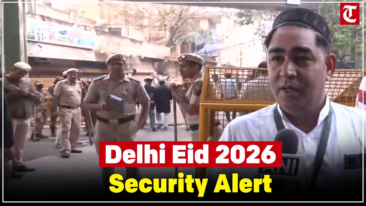Delhi Eid-Ul-Fitr 2026: Security Tightened Ahead of Festive Celebrations