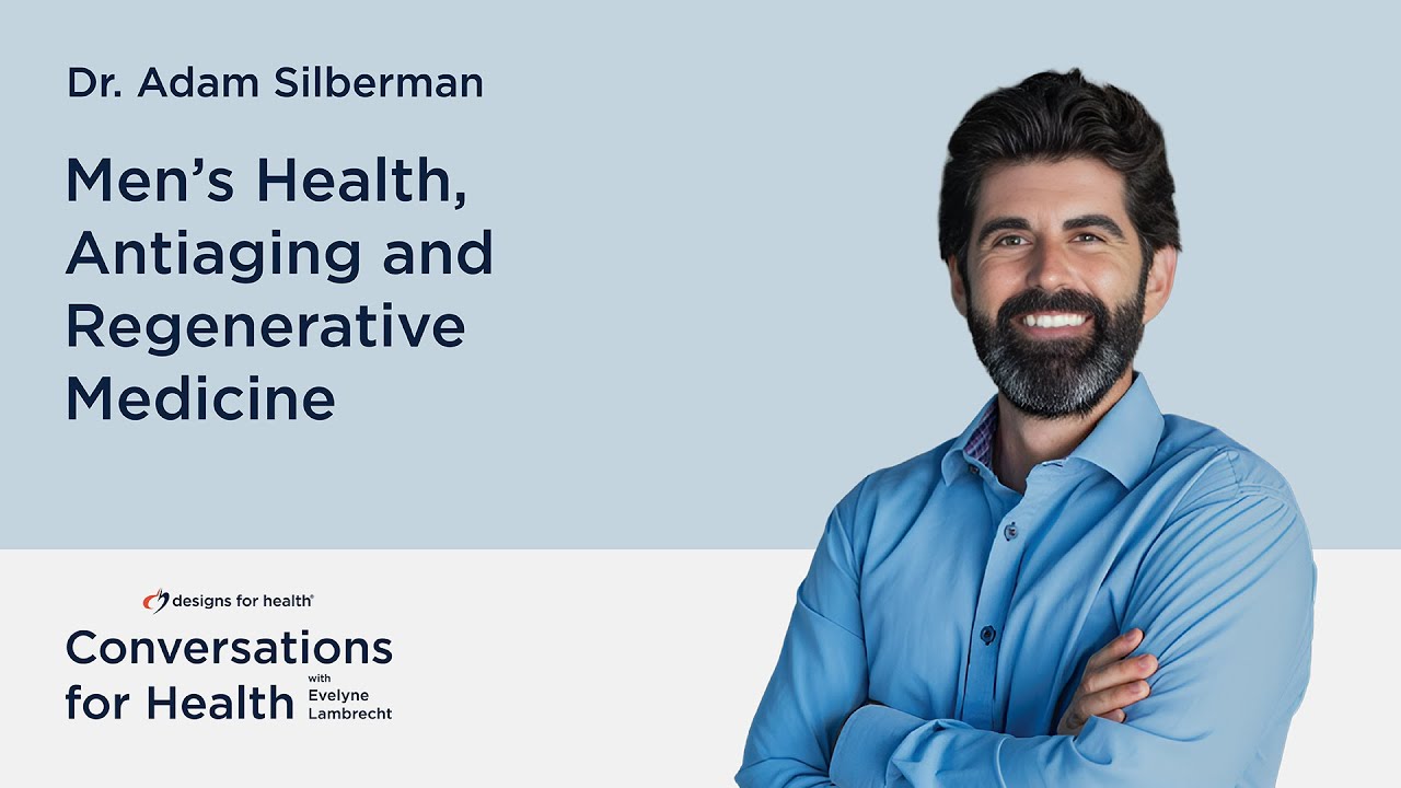Men’s Health, Antiaging and Regenerative Medicine with Dr. Adam Silberman