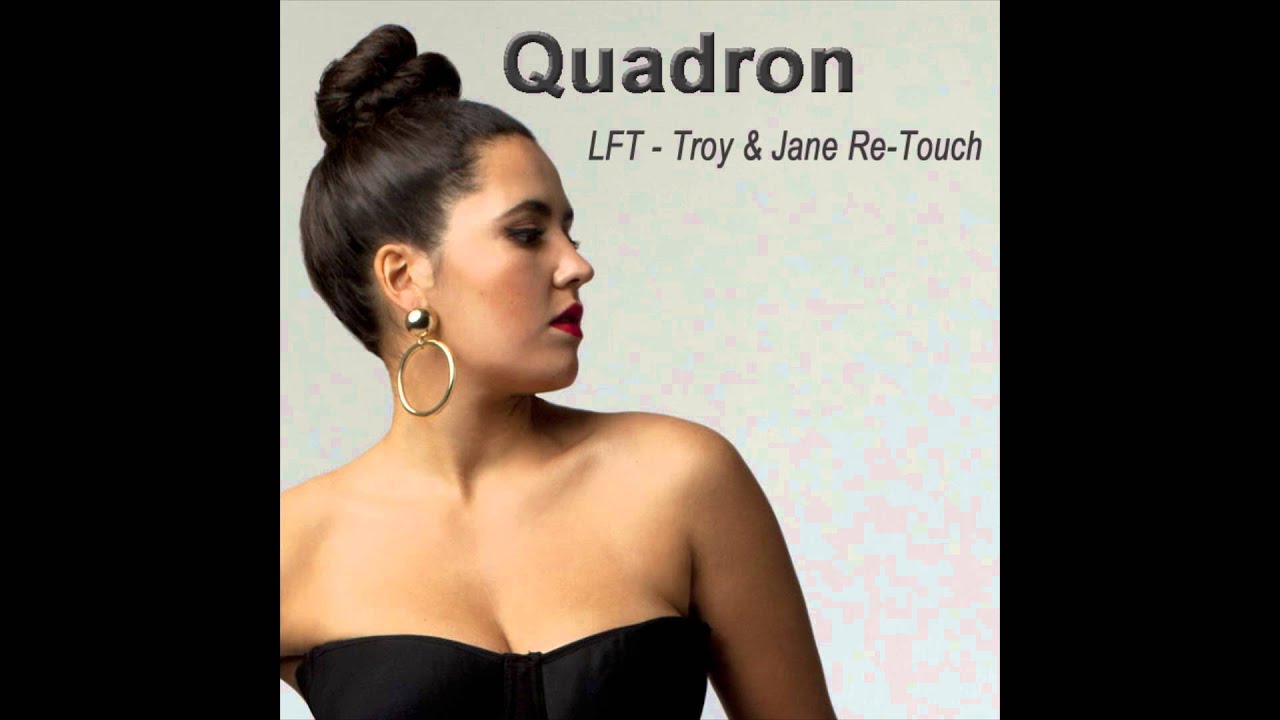 QUADRON - LFT (Troy & Jane Re-Touch)
