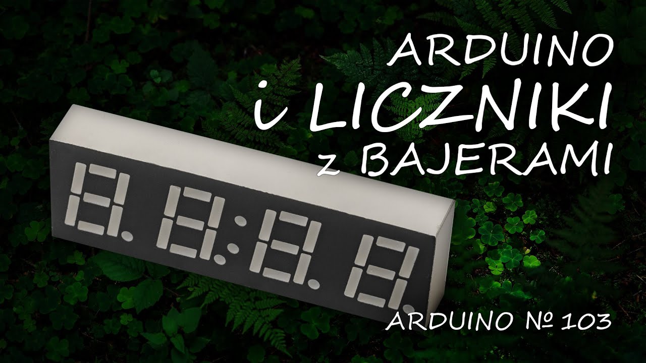 Arduino 103: Liczniki z bajerami