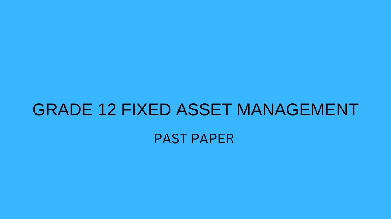 GRADE 12 Fixed asset management past paper