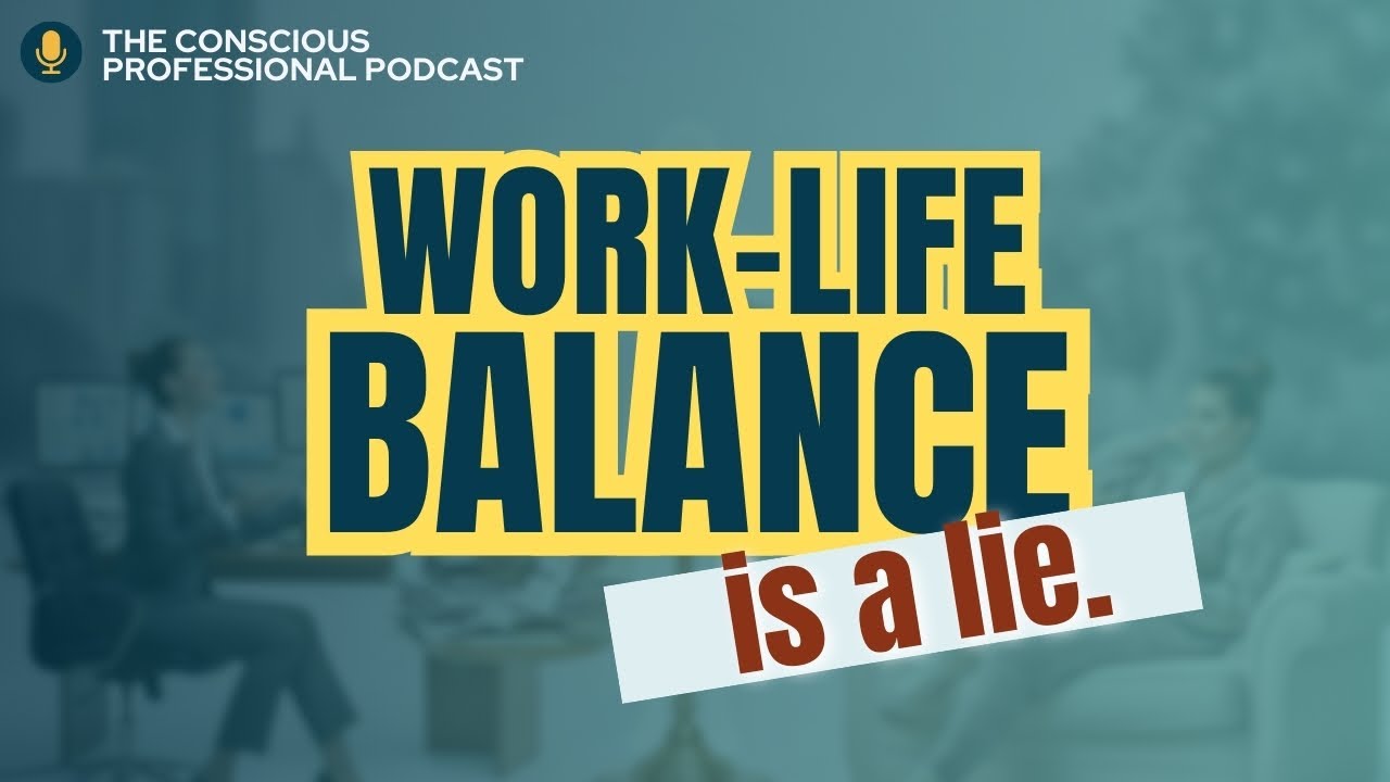 The Work Life Balance Myth:  Why You Need Work Life Integration Instead