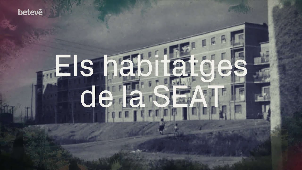 Els habitatges de la SEAT | betevé