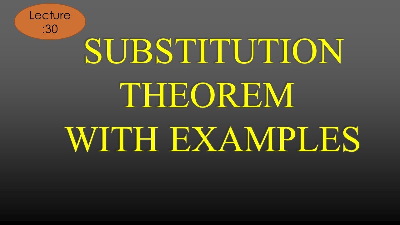 Lec-30 Substitution Theorem with Example | NAS | R K Classes | Hindi+Eng