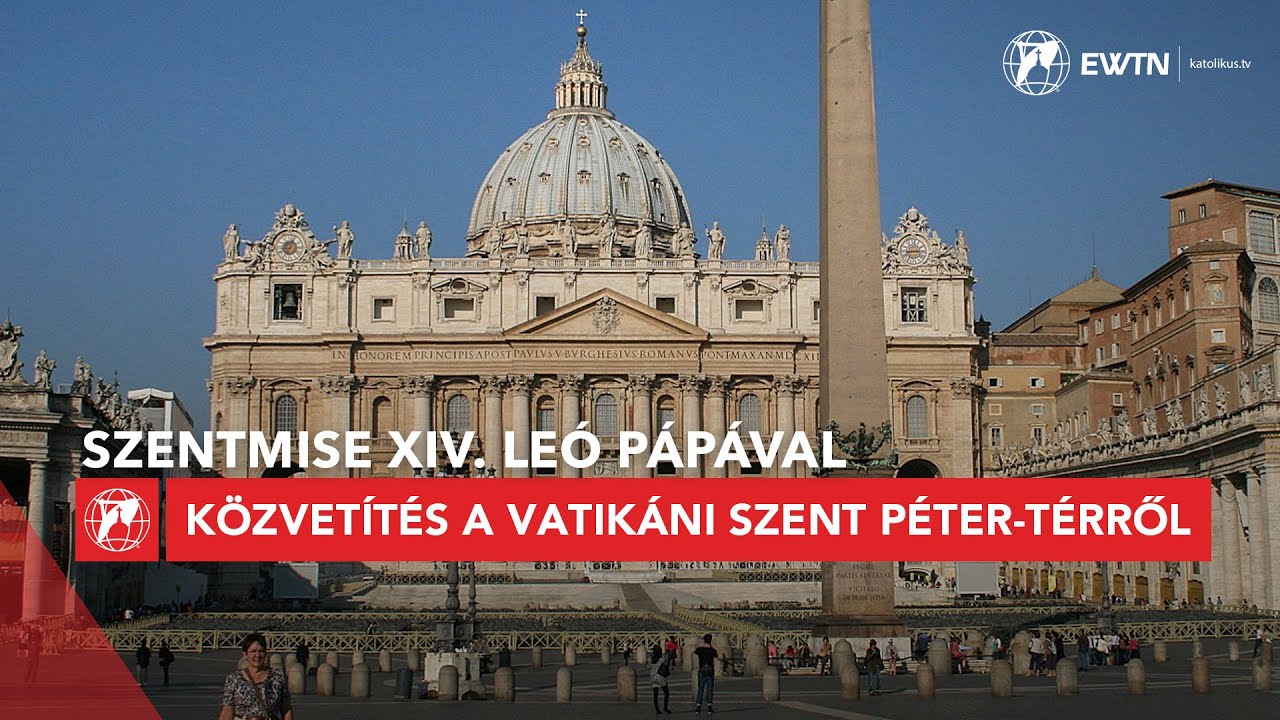 Húsvét V. vasárnapja - Szentmise XIV. Leó pápával - közvetítés a Vatikánból 2025.05.18.