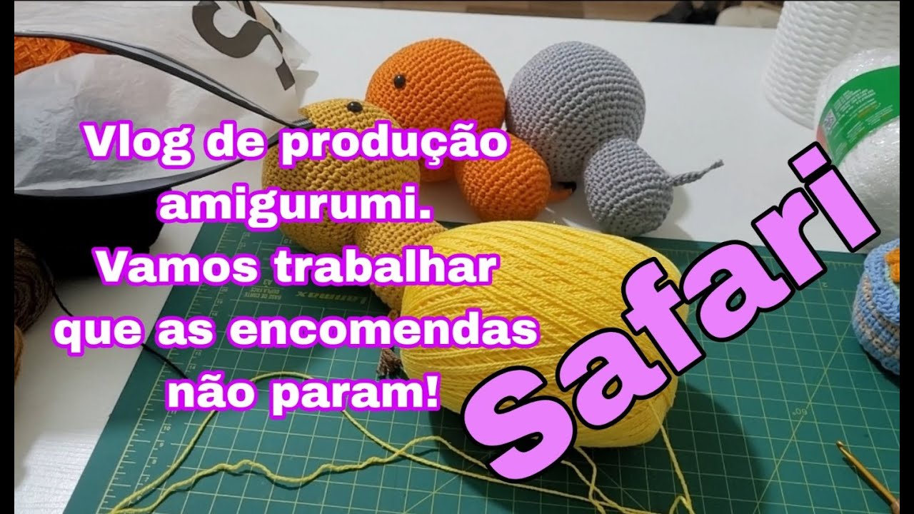 Vlog de produção amigurumi SAFARI