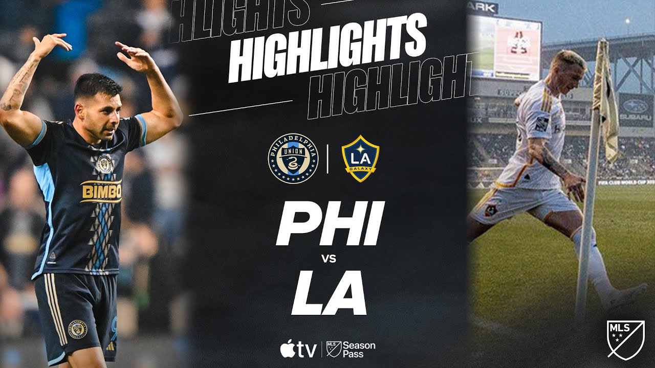 Philadelphia Union vs. LA Galaxy | Full Match Highlights | Tai Baribo Stoppage Time Winner!