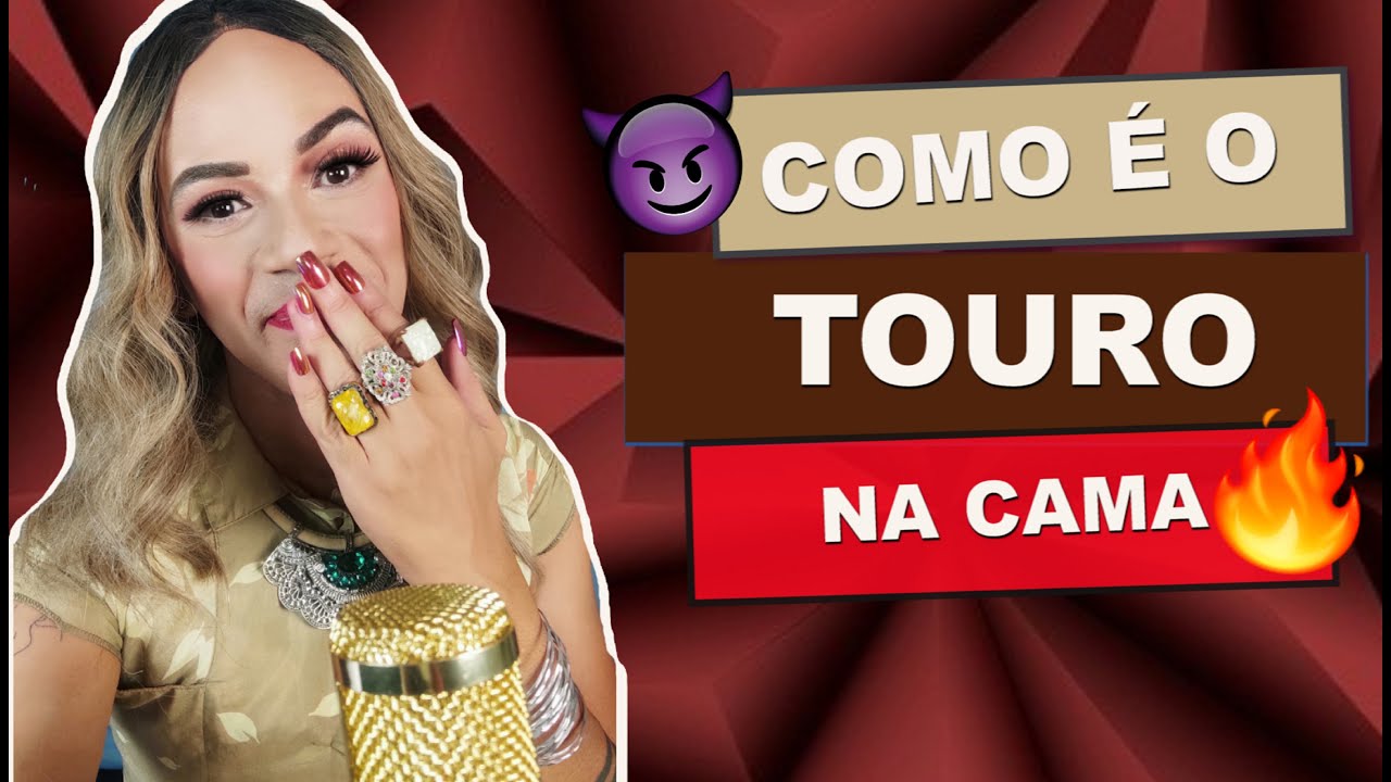 TOURO - Como o Taurino se comporta na CAMA, o que eles gostam de fazer  - Glorinha Chapelle