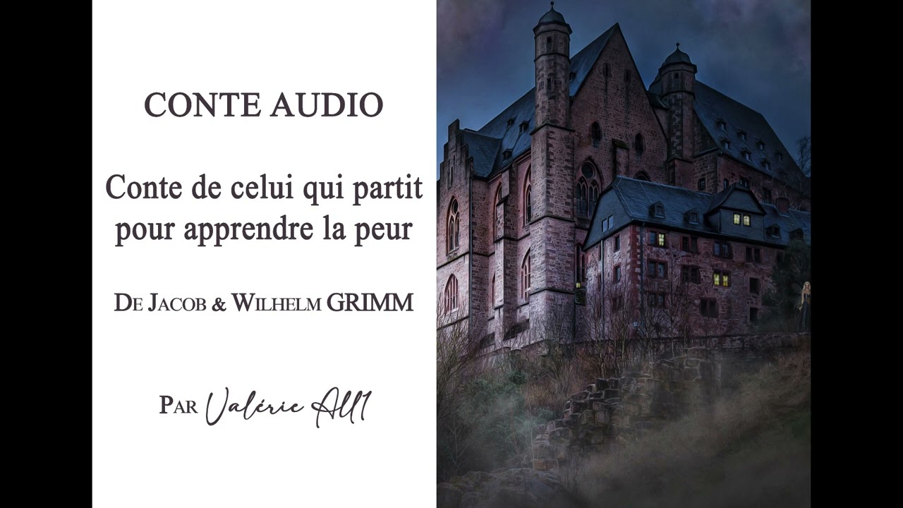 🔸004 Conte de celui qui partit pour apprendre la peur de J & W GRIMM🔸CONTE AUDIO par Valérie All1
