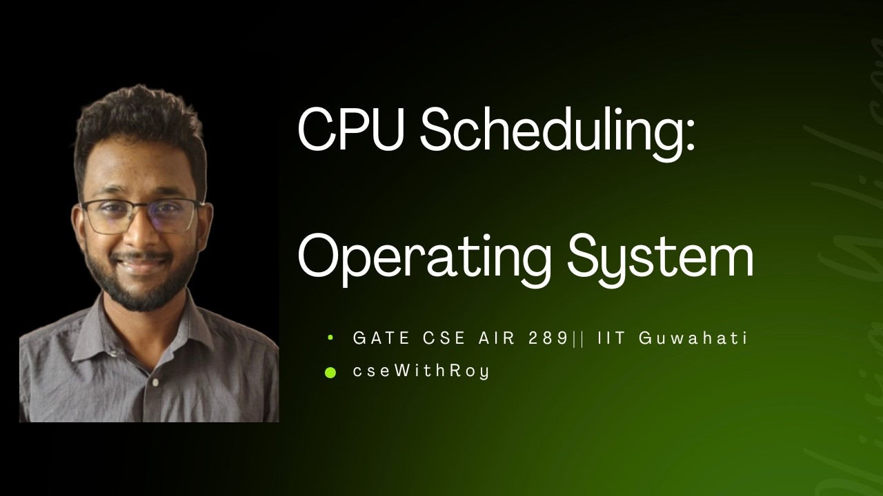 CPU Scheduling in Operating System| Lecture 7 | Operating System | GATE 2027