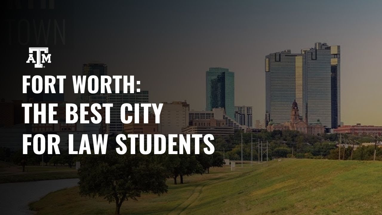Why Fort Worth is the Perfect City for Law Students