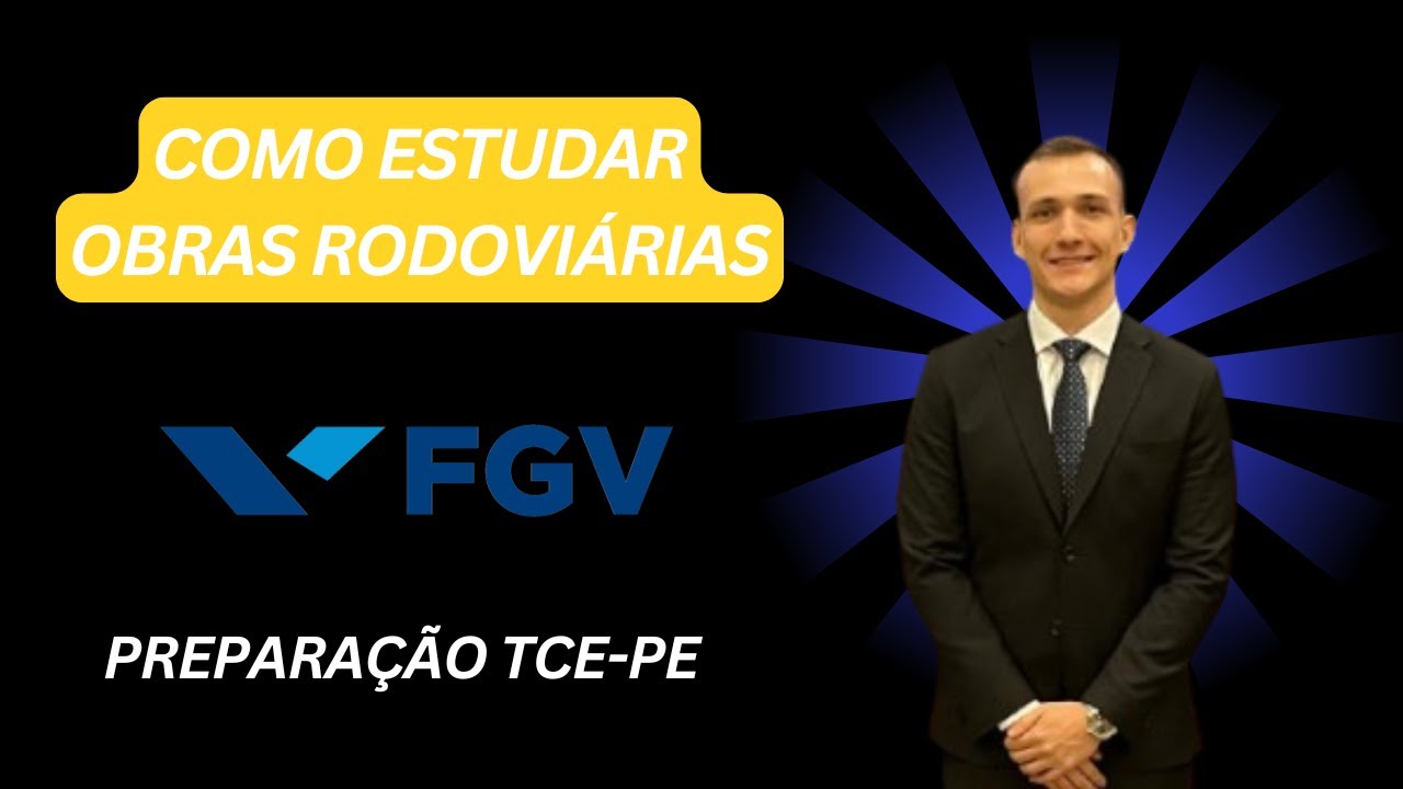 Como estudar Obras Rodoviárias para a FGV - Guia Completo
