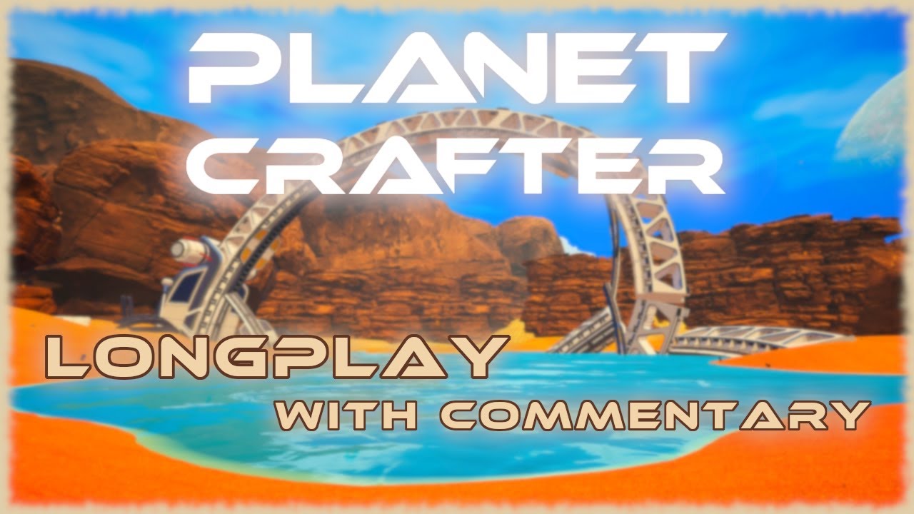 Planet Crafter - Longplay Gameplay Walkthrough [With Commentary]