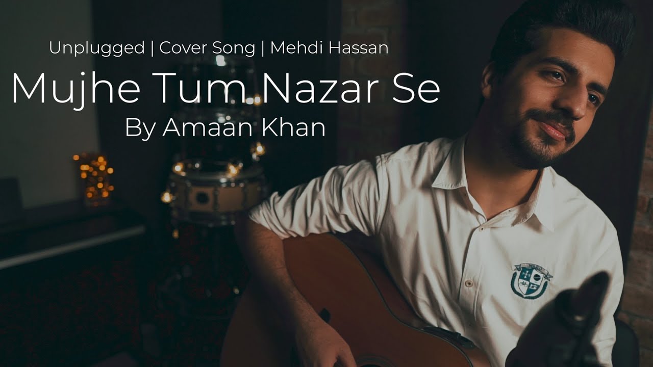 Mujhe Tum Nazar Se | Amaan Khan | Unplugged Cover Song | Mehdi Hassan