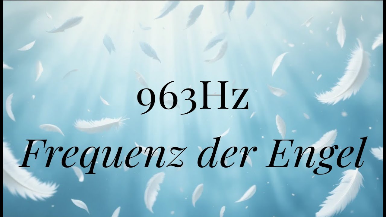 963 Hz Frequenz der Engel | Spirituelle Botschaften empfangen & Segen ✨