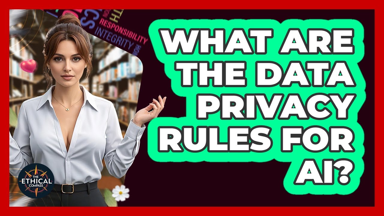What Are The Data Privacy Rules For AI? - The Ethical Compass