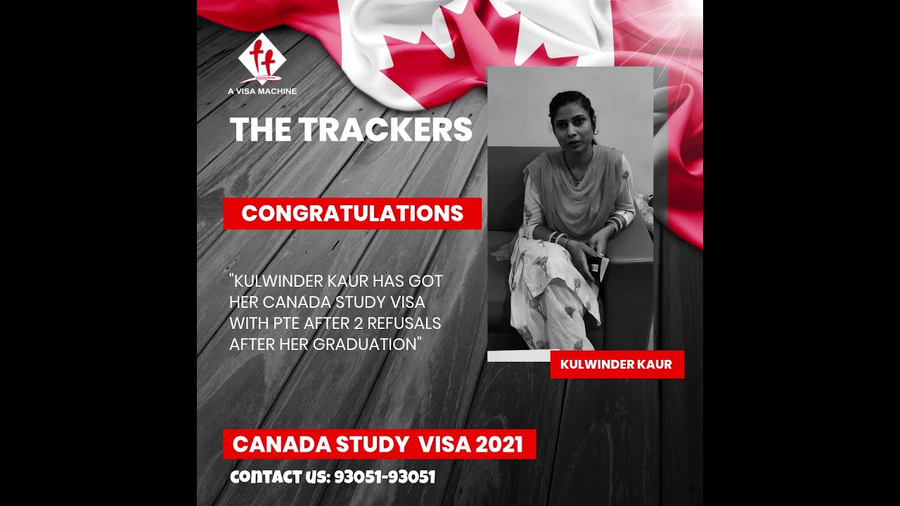 CANADA STUDY VISA 2021|| KULWINDER KAUR || THE TRACKERS