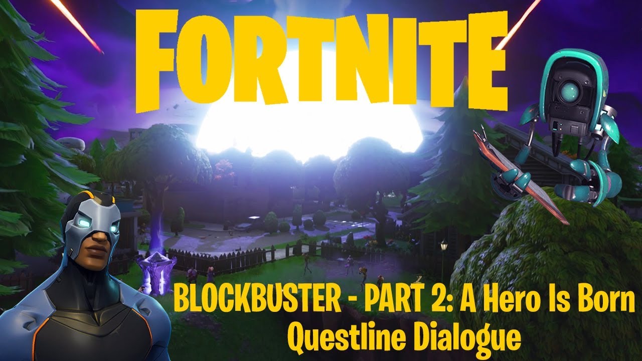 Fortnite | Blockbuster - Part 2: A Hero Is Born | Questline Dialogue