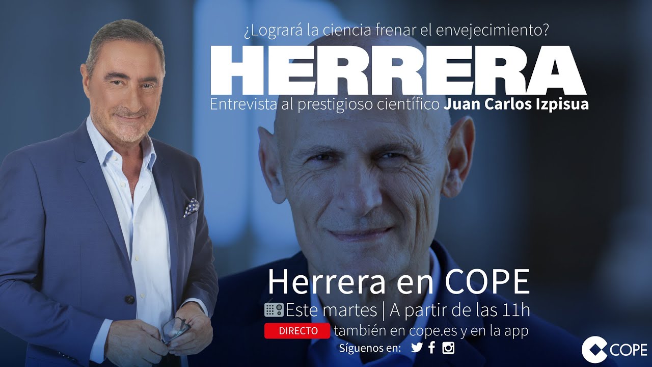 Herrera entrevista a Juan Carlos Izpisúa: “Ahora vivimos entre 20 y 30 años más que hace 100 años”