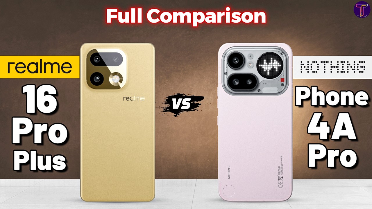 Realme 16 Pro Plus vs Nothing Phone 4a Pro : Full Comparison 🤔❓