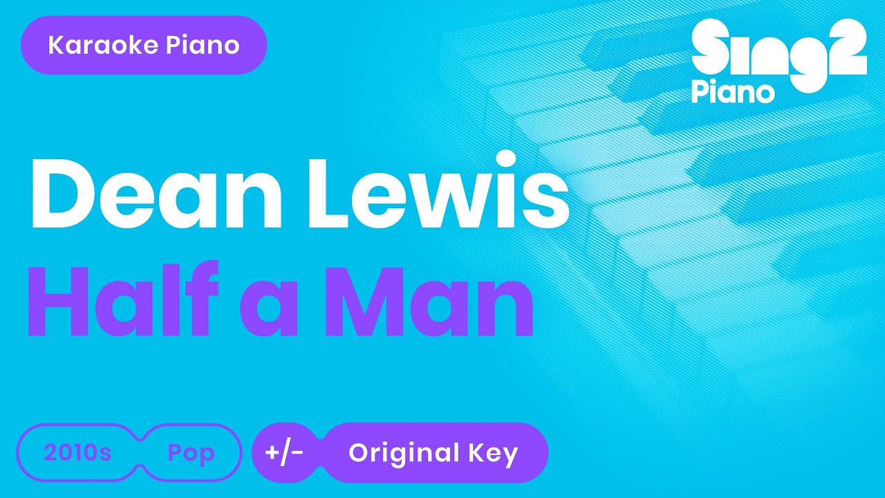 Dean Lewis - Half A Man (Piano Karaoke)