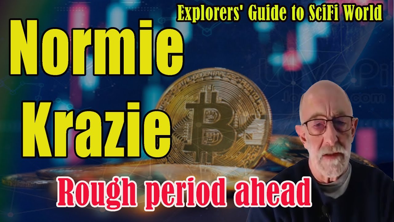 Normie Krazie - Rough period ahead - Explorers' Guide To Scifi World - Clif High