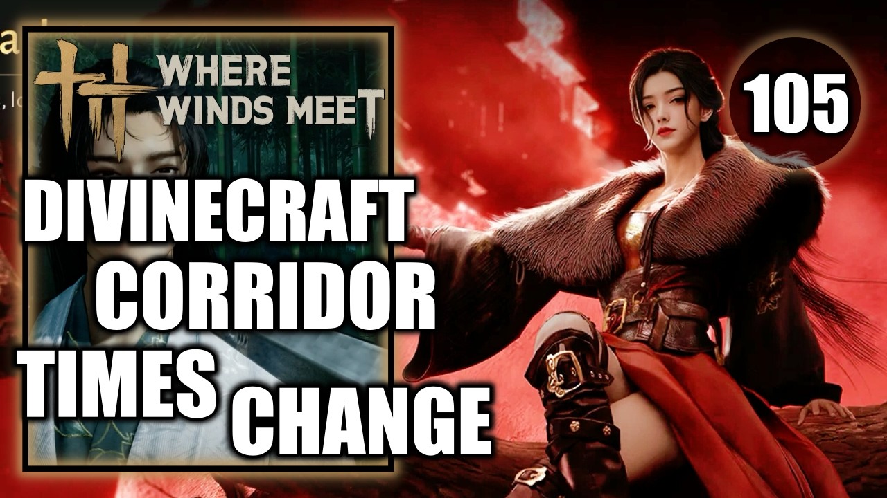 Where Winds Meet – Divinecraft Corridor - Times Change - Walkthrough Part 105