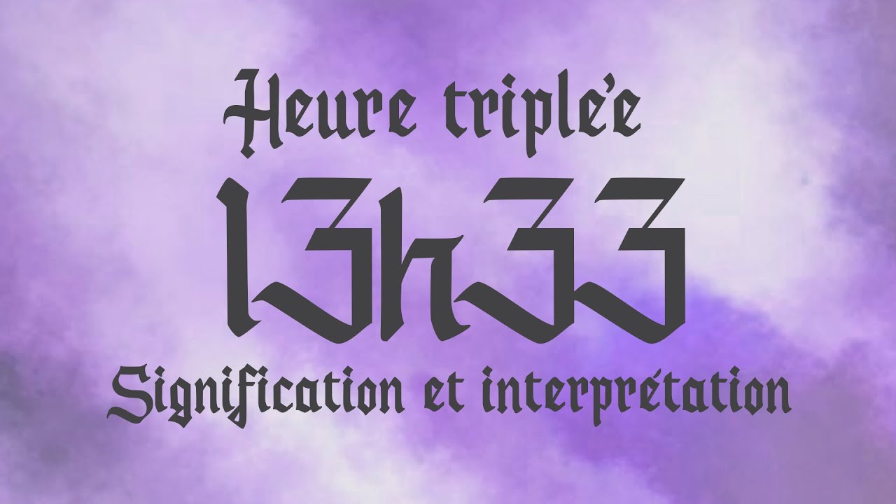 🌸 HEURE TRIPLEE 13h33 - Signification et Interpr&eacute;tation ang&eacute;lique
