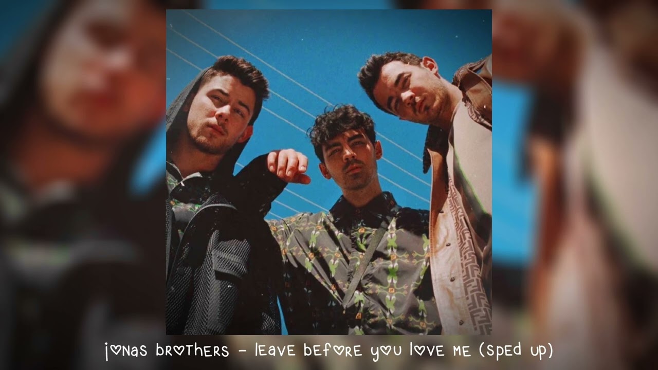 jonas brothers - leave before you love me (𝒔𝒑𝒆𝒅 𝒖𝒑)