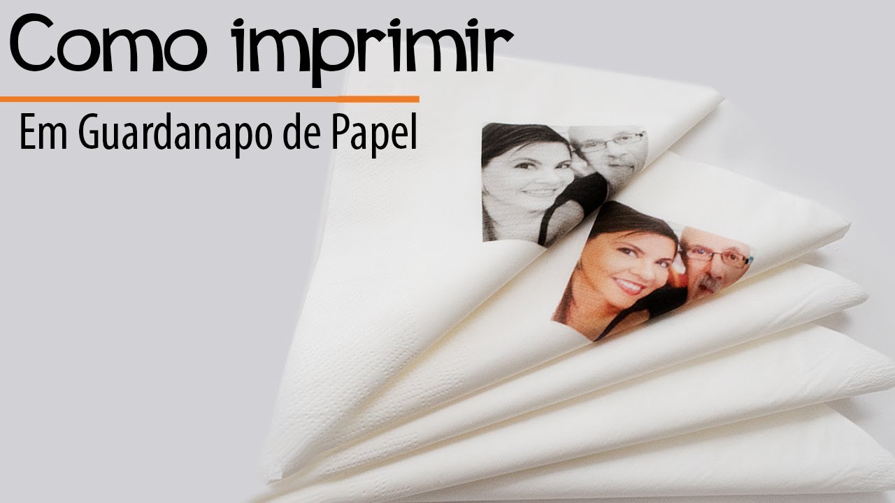 COMO IMPRIMIR FOTOS EM GUARDANAPO DE PAPEL SEM ERROS, Todos os Segredos e Dicas