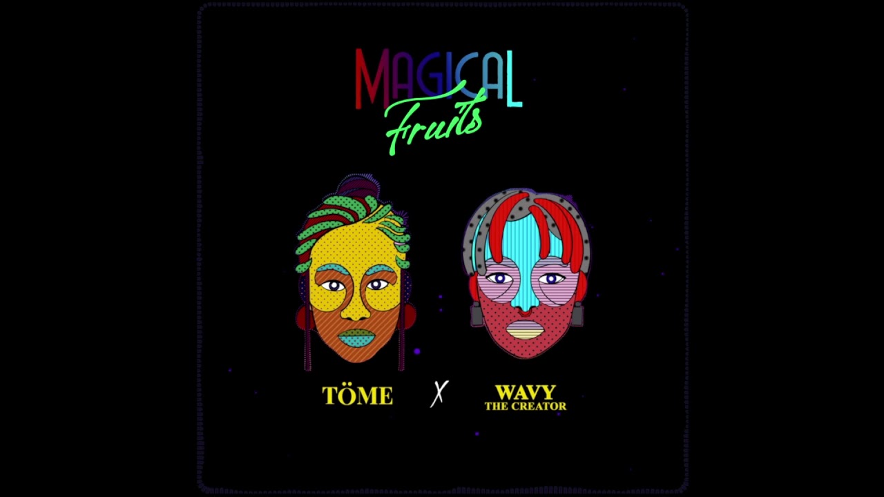 TÖME - Magical Fruits (ft. Wavy The Creator) [Official Audio]