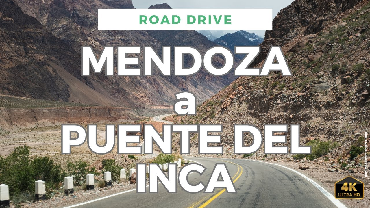 Road Driving - MENDOZA a PUENTE DEL INCA - 4K Scenic Drive - Relaxing Music
