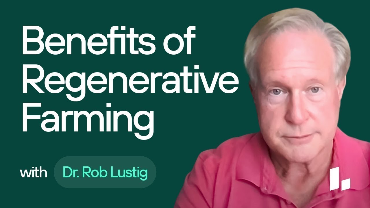 The TRUTH About BIG FOOD & BIG PHARMA: How REGENERATIVE Farming Benefits Health | Dr. Robert Lustig