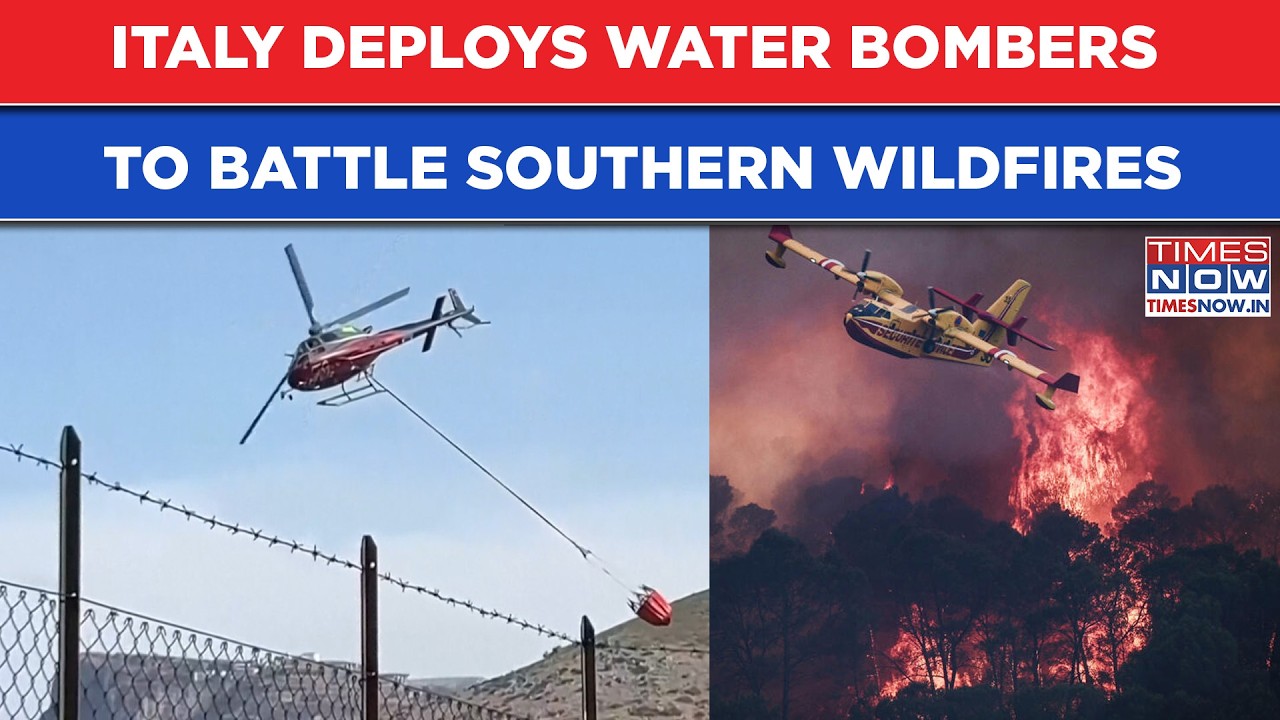 Italy Deploys Water Bombers To Battle Southern Wildfires As Extreme Heat Fuels Inferno | Watch