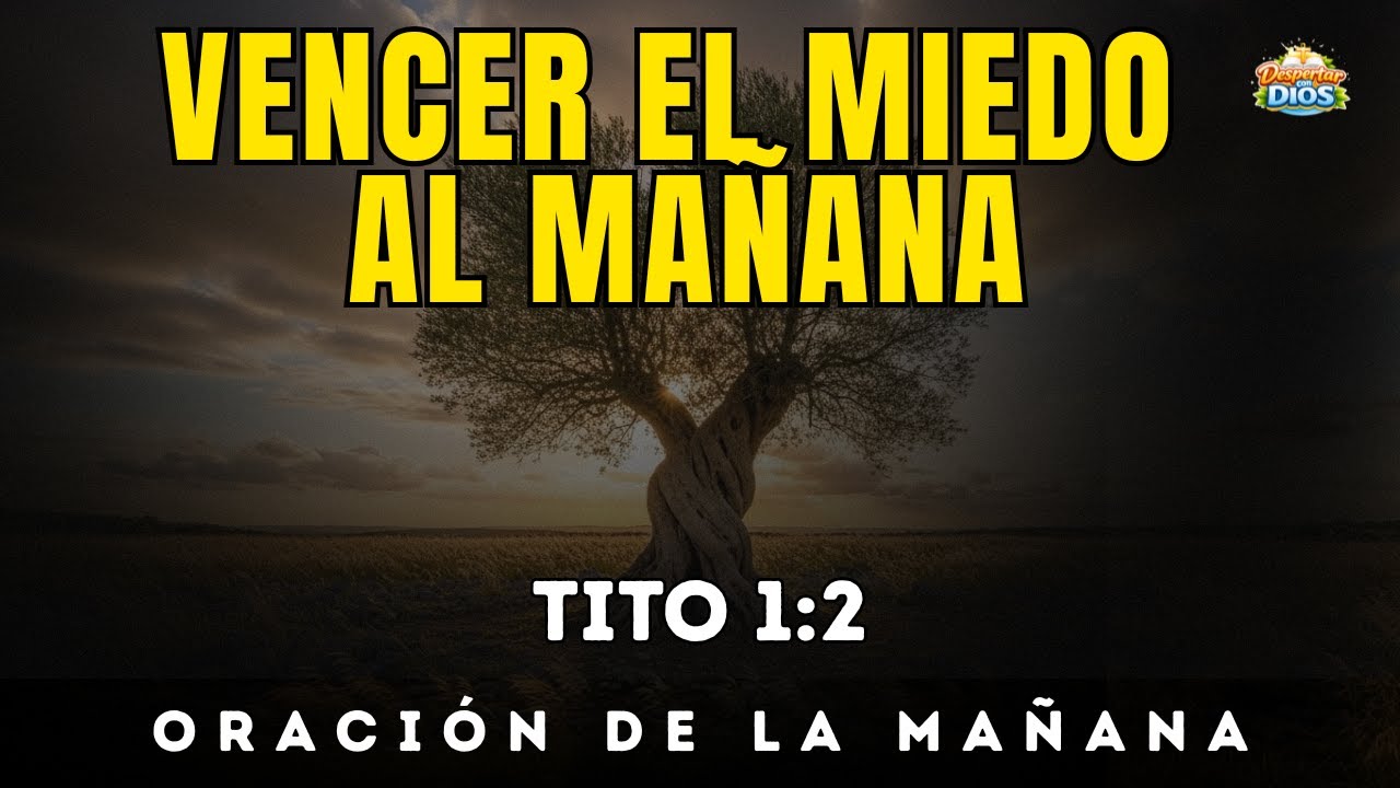 Oración de la mañana con TITO 1:2 | Palabra de fe para VENCER EL MIEDO AL MAÑANA